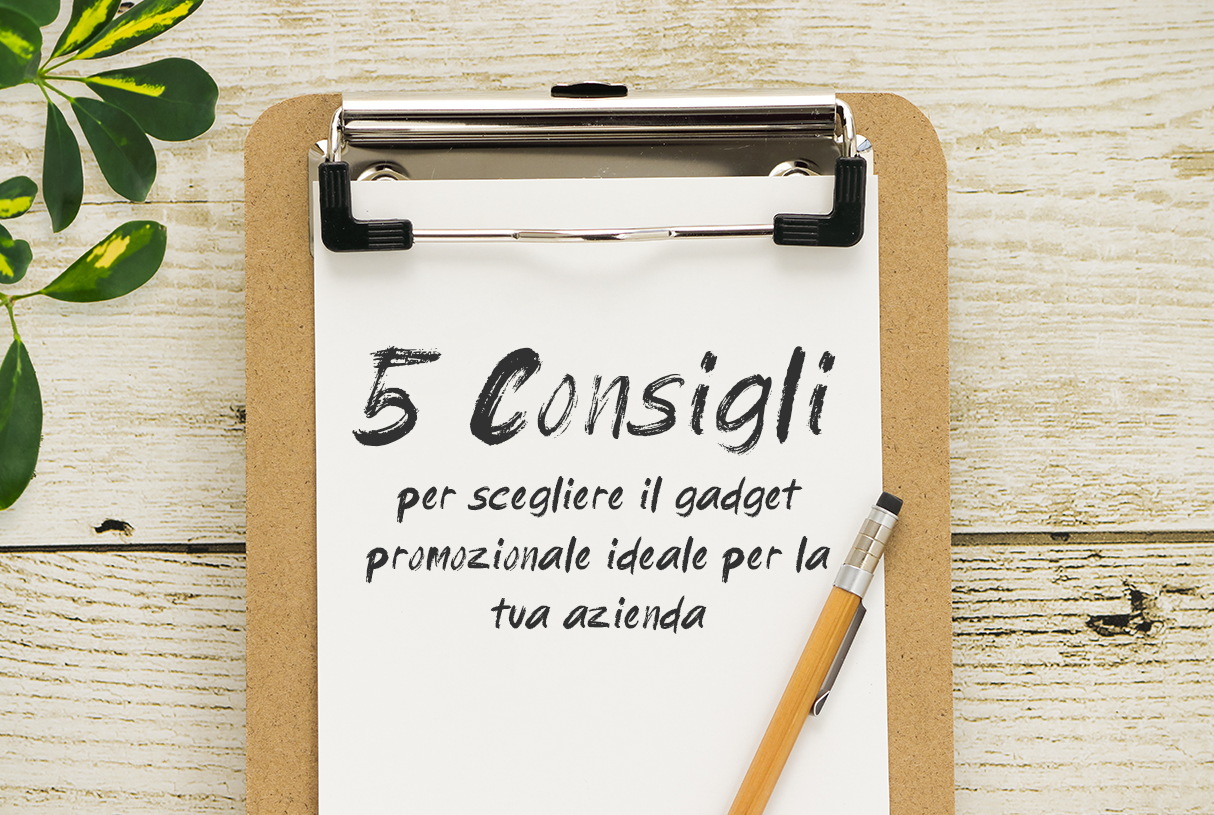 5 consigli per scegliere il gadget promozionale ideale per la tua azienda